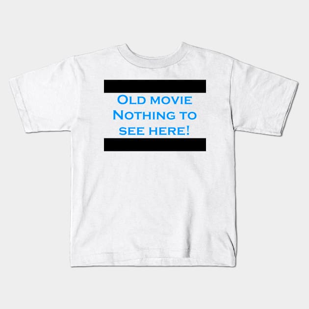 Old movie nothing to see here Kids T-Shirt by FranciscoCapelo